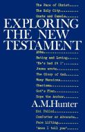 Exploring the New Testament di A. M. Hunter edito da ST ANDREW PR
