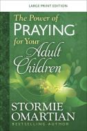The Power of Praying(r) for Your Adult Children Large Print di Stormie Omartian edito da HARVEST HOUSE PUBL