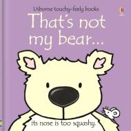 That's Not My Bear di Fiona Watt, Rachel Wells edito da Usborne Publishing Ltd