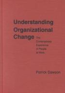 Understanding Organizational Change di Patrick Dawson edito da SAGE Publications Ltd