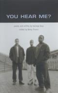 You Hear Me?: Poems and Writing by Teenage Boys edito da CANDLEWICK BOOKS