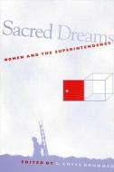 Sacred Dreams: Women and the Superintendency edito da STATE UNIV OF NEW YORK PR