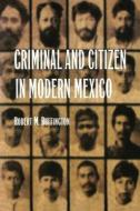Criminal and Citizen in Modern Mexico di Robert M. Buffington edito da University of Nebraska Press