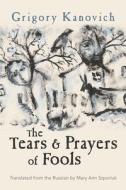 The Tears and Prayers of Fools di Grigory Kanovich edito da SYRACUSE UNIV PR