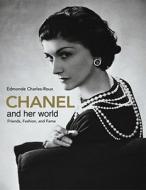 Chanel and Her World: Friends, Fashion, and Fame di Edmonde Charles-Roux edito da VENDOME PR