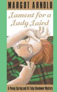 Lament for a Lady Laird: A Penny Spring and Sir Toby Glendower Mystery di Margot Arnold edito da W W NORTON & CO