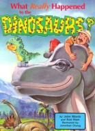 What Really Happened to the Dinosaurs? di John Morris, Ken Ham, J. Morris edito da MASTER BOOKS INC