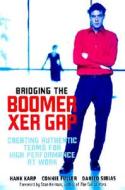 Bridging The Boomer-xer Gap di Hank Karp, Connie Fuller, Danilo Sirias edito da Nicholas Brealey Publishing