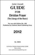 Saint Joseph Guide for Christian Prayer: (The Liturgy of the Hours) edito da Catholic Book Publishing Corp