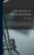 The Book Of Prescriptions di Beasley Henry Beasley edito da Legare Street Press
