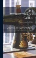 The Workwoman's Guide edito da Legare Street Press