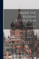 Inside the Russian Revolution di Rheta Childe Dorr edito da LEGARE STREET PR