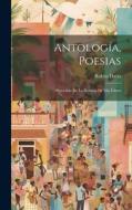 Antología, poesias; precedida de la historia de mis libros di Rubén Darío edito da LEGARE STREET PR