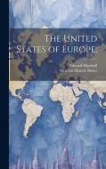 The United States of Europe; di Nicholas Murray Butler, Edward Marshall edito da LEGARE STREET PR