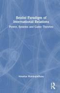 Realist Paradigm Of International Relations di Amartya Mukhopadhyay edito da Taylor & Francis Ltd