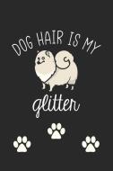 Dog Hair Is My Glitter: Funny Novelty Dog Notebook: Awesome Lined Journal Perfect Gift for Dog Lovers and Owners di Creative Lines edito da INDEPENDENTLY PUBLISHED