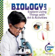 Biology Lab: Explore Living Things with Art & Activities: Biology Lab: Explore Living Things with Art & Activities di Elsie Olson edito da CHECKERBOARD