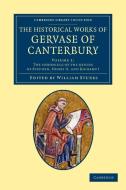 The Historical Works of Gervase of Canterbury - Volume 1 di Gervase of Canterbury edito da Cambridge University Press