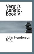Vergil's Aeneid, Book V di John Henderson edito da Bibliolife