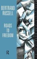 Roads To Freedom di Bertrand Russell edito da Taylor & Francis Ltd
