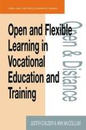 Open and Flexible Learning in Vocational Education and Training di Judith Calder edito da Taylor & Francis Ltd