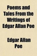 Poems And Tales From The Writings Of Edgar Allan Poe di Edgar Allan Poe edito da General Books Llc