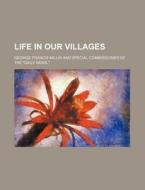 Life In Our Villages di George Francis Millin edito da Rarebooksclub.com