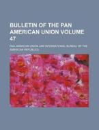 Bulletin of the Pan American Union Volume 47 di Pan American Union edito da Rarebooksclub.com