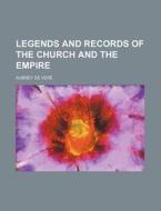 Legends and Records of the Church and the Empire di Aubrey De Vere, Aubrey de Vere edito da Rarebooksclub.com