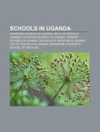 Schools In Uganda: List Of Schools In Ug di Books Llc edito da Books LLC, Wiki Series