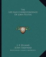 The Life and Correspondence of John Foster edito da Kessinger Publishing