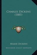 Charles Dickens (1885) di Mamie Dickens edito da Kessinger Publishing