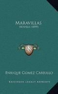 Maravillas: Novela (1899) di Enrique Gomez Carrillo edito da Kessinger Publishing
