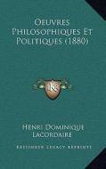 Oeuvres Philosophiques Et Politiques (1880) di Henri Dominique Lacordaire edito da Kessinger Publishing