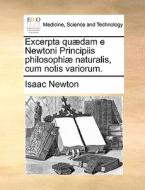 Excerpta Qu Dam E Newtoni Principiis Philosophi Naturalis, Cum Notis Variorum di Isaac Newton edito da Gale Ecco, Print Editions