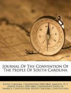 Journal Of The Convention Of The People Of South Carolina edito da Nabu Press