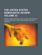 The United States Democratic Review Volume 33 di Thomas Prentice Kettell edito da Rarebooksclub.com