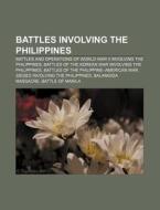 Battles Involving The Philippines: Battl di Source Wikipedia edito da Books LLC, Wiki Series