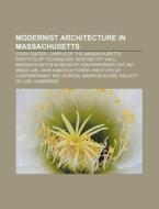 Modernist Architecture In Massachusetts: di Source Wikipedia edito da Books LLC, Wiki Series