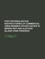 Post-rationalization Restructuring Of Commercial Crew Member Opportunities In Bering Sea And Aleutian Island Crab Fisheries di U. S. Government, William Shakespeare edito da General Books Llc