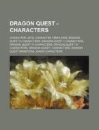 Dragon Quest - Characters: Character Lis di Source Wikia edito da Books LLC, Wiki Series