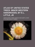 Atlas Of United States Trees; Minor Western Hardwoods, By E.l. Little, Jr di United States Forest Service edito da General Books Llc