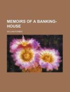 Memoirs of a Banking-House di William Forbes edito da Rarebooksclub.com