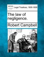 The Law Of Negligence. di Robert Campbell edito da Gale, Making Of Modern Law