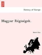 Magyar Régiségek. di Balint Kiss edito da British Library, Historical Print Editions