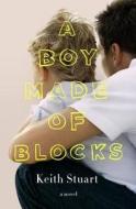 A Boy Made of Blocks: The Most Uplifting Novel of 2017 di Keith Stuart edito da St. Martin's Press