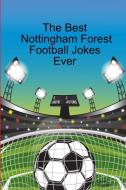 The Best Nottingham Forest Football Jokes Ever di Darren Kingston edito da Lulu.com