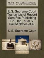U.s. Supreme Court Transcripts Of Record Sam Fox Publishing Co., Inc., Et Al. V. United States Et Al. edito da Gale, U.s. Supreme Court Records
