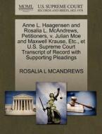Anne L. Haagensen And Rosalia L. Mcandrews, Petitioners, V. Julian Moe And Maxwell Krause, Etc., Et U.s. Supreme Court Transcript Of Record With Suppo di Rosalia L McAndrews edito da Gale Ecco, U.s. Supreme Court Records