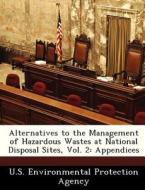 Alternatives To The Management Of Hazardous Wastes At National Disposal Sites, Vol. 2 edito da Bibliogov